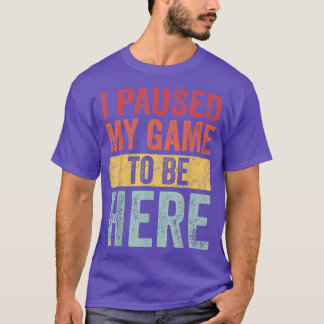 Camiseta Parei Meu Jogo Para Estar Aqui, Engraçado Retro Vi