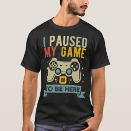 Camiseta Parei meu jogo para estar aqui Engraçado Video Gam