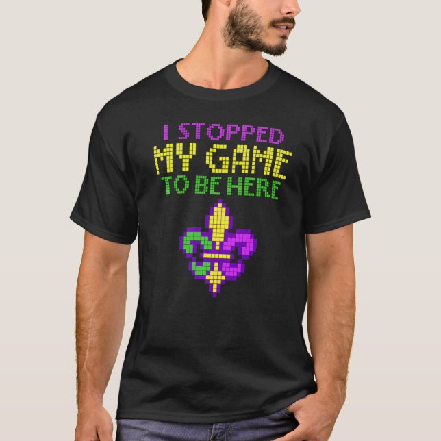 Camiseta Parei Meu Jogo Para Estar Aqui Jogo De Vídeo Mardi (Frente)