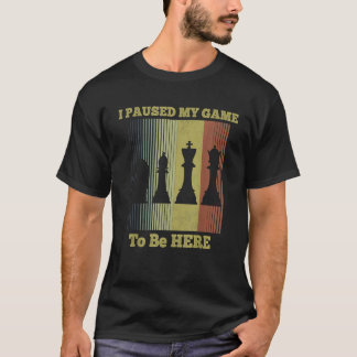 Camiseta Parei Meu Jogo Para Estar Aqui Presentes De Xadrez
