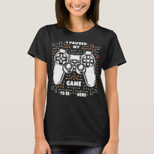 Camiseta Parei Meu Jogo Para Estar Aqui Roupa Vi Engraçado