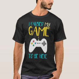 Camiseta Parei Meu Jogo Para Estar Aqui Um Jogador De Vídeo