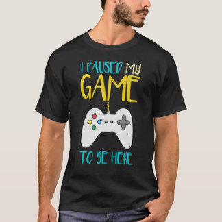 Camiseta Parei Meu Jogo Para Estar Aqui Um Jogador De Vídeo