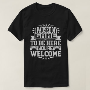 Camiseta Parei meu jogo para estar aqui, você é bem-vindo