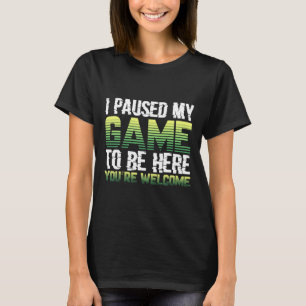 Camiseta Parei meu jogo para estar aqui, você é bem-vindo.