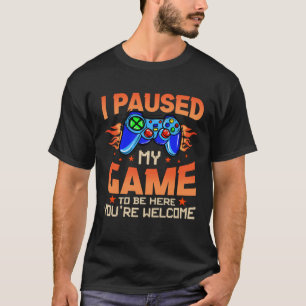Camiseta Parei meu jogo para estar aqui. Você é bem-vindo, 