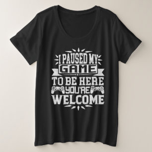 Camiseta Parei meu jogo para estar aqui, você é bem-vindo