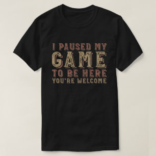 Camiseta Parei meu jogo para estar aqui, você é bem-vindo