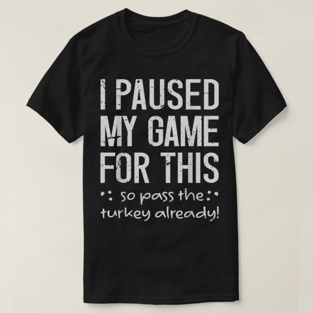 Camiseta Parei Meu Jogo Por Isso Para Passar A Turquia Alre (Frente do Design)