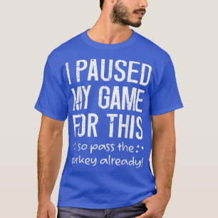 Camiseta Parei Meu Jogo Por Isso Para Passar A Turquia Alre