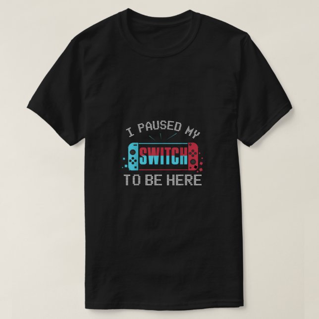 Camiseta Parei meu Switch para estar aqui Switch Gamer Kids (Frente do Design)