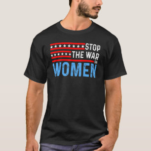 Camiseta Parem com a guerra contra as mulheres em prol dos