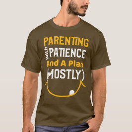 Camiseta Parentalidade com Paciência e Plano, Mãe e Pai