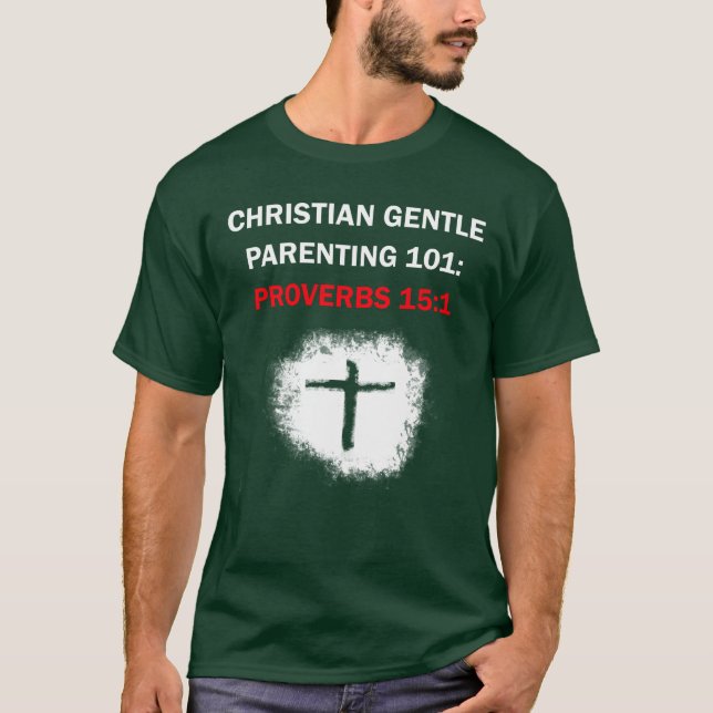 Camiseta Parentalidade Cristã Gentil 101: Provérbios 15:1 (Frente)