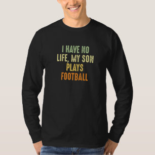 Camiseta Parente De Futebol Engraçado Não Tenho Vida Que Me