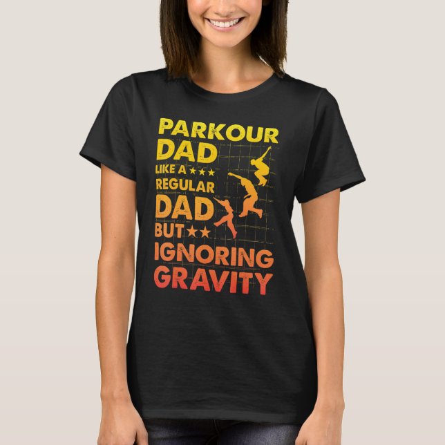 Camiseta Parkour Dad like a regular Dad but ignoring Gravit (Frente)