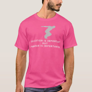 Camiseta Parkour Education Is Important Funny Parkour