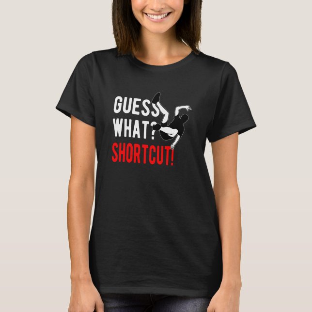 Camiseta Parkour Freerunning Freerunner Guess What Shortcut (Frente)