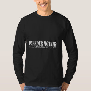Camiseta Parkour Mãe como uma mãe normal, Funny Parkour e