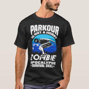 Camiseta Parkour não é um passatempo, é Zombie Apocalypse S