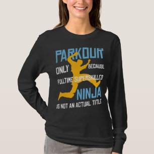 Camiseta Parkour Porque Ninja Com Sperskilt Não É Um Verdad