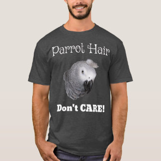 Camiseta Parrot Hair Dont Cuida da Cinza africana Papagaio
