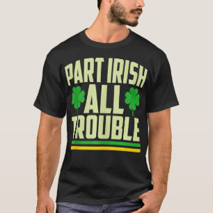 Camiseta Part Irish All Trouble Shamrock Dia de São Patríci