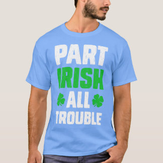 Camiseta Part Irish All Trouble St Patricks Day For Men Wom
