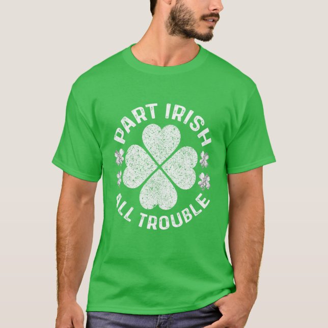 Camiseta Part Irish All Troubleshooting Saint Patrick Day (Frente)