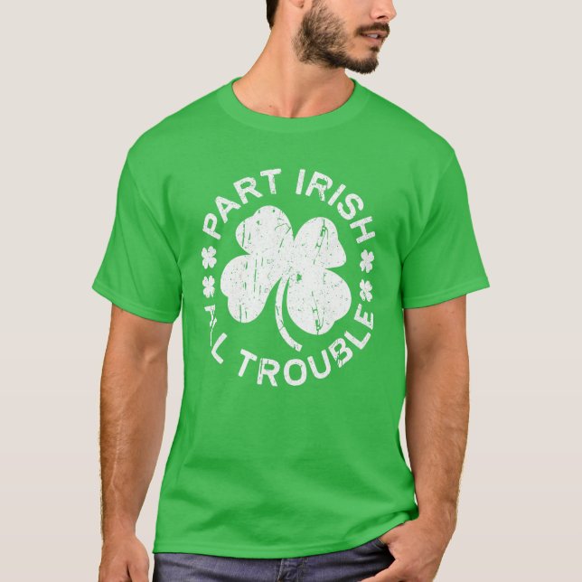 Camiseta Part Irish All Troubleshooting Saint Patrick Day (Frente)