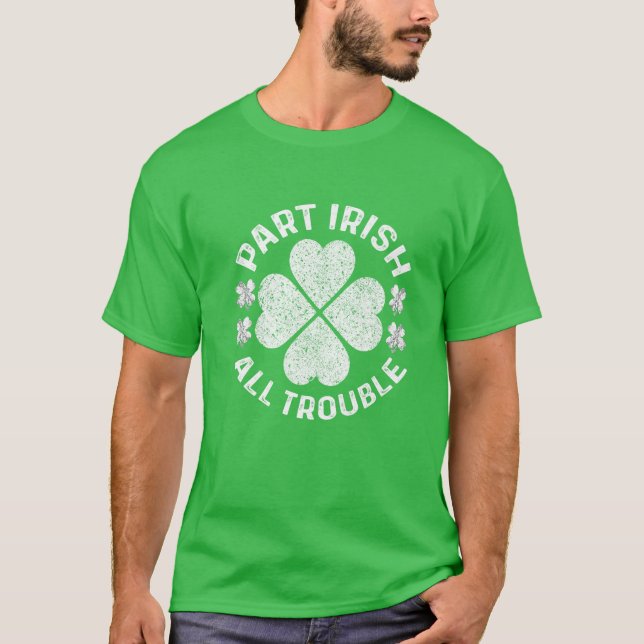 Camiseta Part Irish All Troubleshooting Saint Patrick Day (Frente)
