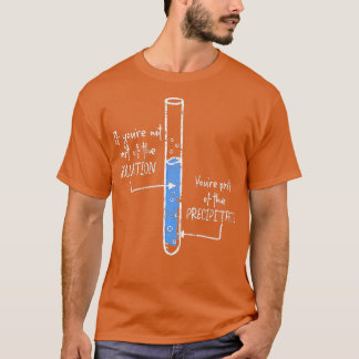 Camiseta Parte Da Solução Você Precipita Química