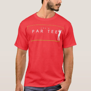 Camiseta Parteia de Golfe Engraçado de Tee Par de vamos par