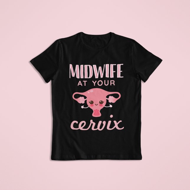 Camiseta Parteira No Seu Cervix Midwifery (Criador carregado)