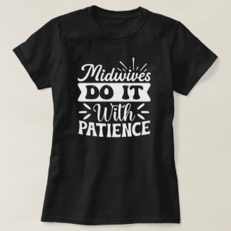 Camiseta Parteiras fazem isso com paciência