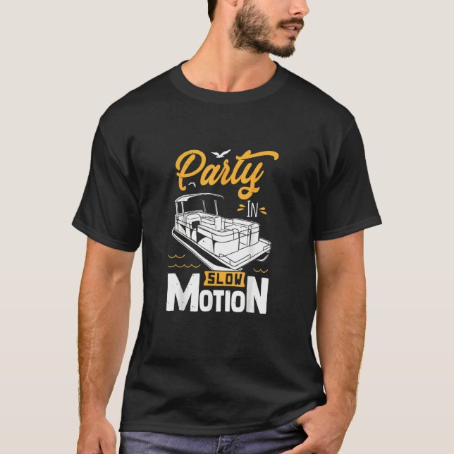 Camiseta Party In Slow Motion   Pontoon Boat     Party   (Frente)