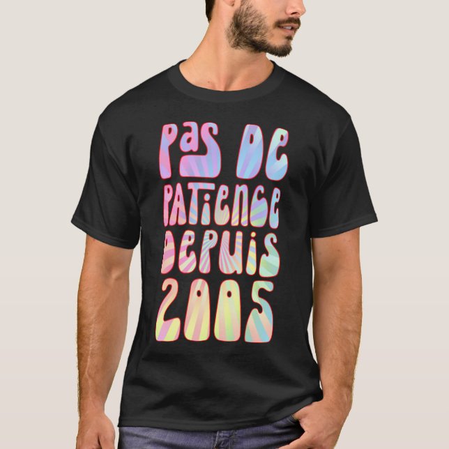 Camiseta Pas De Pacience Depuis 2005 18 Ans Anniversaire Ré (Frente)