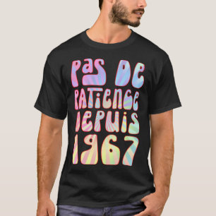 Camiseta Pas De Patience Depuis 1967 56 Ans Anniversaire Ré