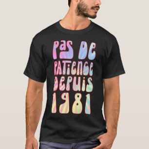 Camiseta Pas De Patience Depuis 1981 42 Ans Anniversaire Ré