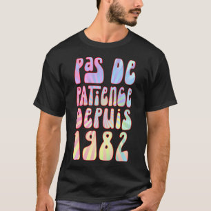 Camiseta Pas De Patience Depuis 1982 41 Ans Anniversaire Ré