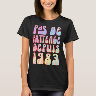 Camiseta Pas De Patience Depuis 1983 Ans 40 Anniversaire Ré