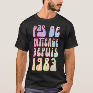 Camiseta Pas De Patience Depuis 1983 Ans 40 Anniversaire Ré
