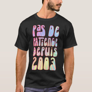 Camiseta Pas De Patience Depuis 2003 Ans 20 Anniversaire Ré
