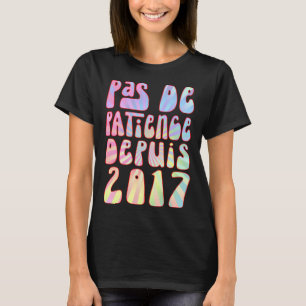 Camiseta Pas De Patience Depuis 2017 6 Ans Anniversaire Rét