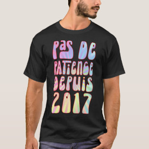Camiseta Pas De Patience Depuis 2017 6 Ans Anniversaire Rét