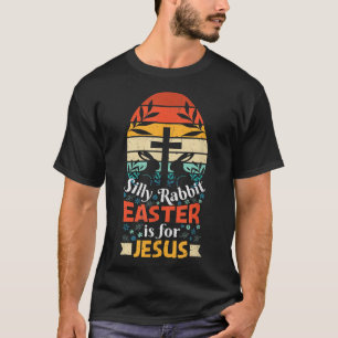 Camiseta Páscoa de coelho bobo é para Jesus Cristo Coelhinh