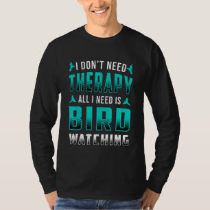 Camiseta Pássaro a observar Não preciso de pássaros terapêu