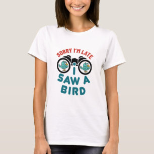 Camiseta Pássaro a ver, desculpa, estou atrasado, vi um p