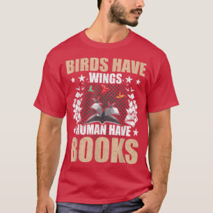 Camiseta Pássaros Têm Asas Humanos Têm Livros Amantes Rea