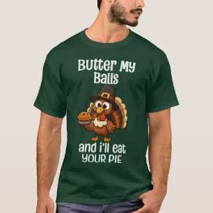Camiseta Passe Manteiga Nos Meus Testículos E Eu Comerei Su